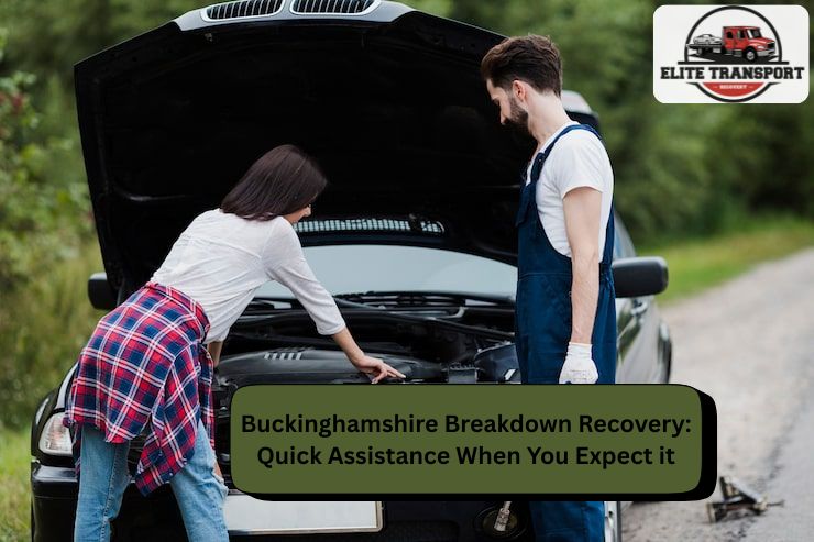 Buckinghamshire Breakdown Recovery: Quick Assistance When You Expect it